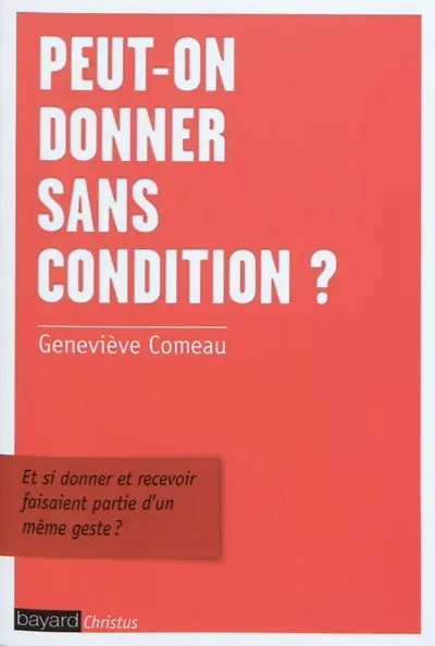 Peut-on donner sans conditions ? : justice et amour