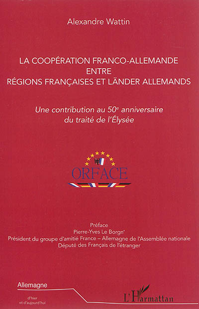 La coopération franco-allemande entre régions françaises et Länder allemands : une contribution au 50e anniversaire du traité de l'Elysée