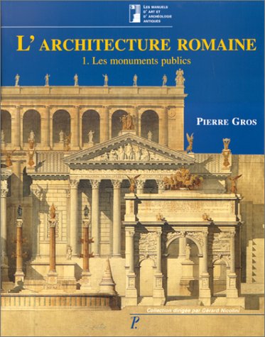 L'architecture romaine : du début du IIIe siècle av. J.-C. à la fin du Haut-Empire. Vol. 1. Les édifices publics