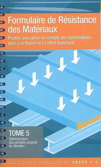 Formulaire de résistance de matériaux : poutres avec prise en compte des déformations dues à la flexion et à l'effort tranchant. Vol. 5. Détermination des périodes propres de vibration