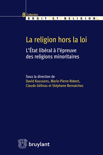 La religion hors-la-loi : l'Etat libéral à l'épreuve des religions minoritaires