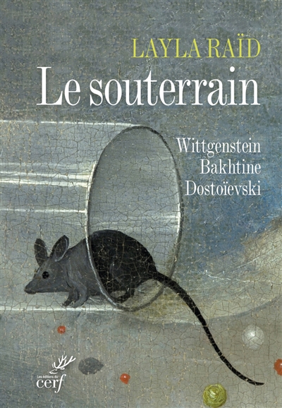 Le souterrain : Wittgenstein, Bakhtine, Dostoïevski