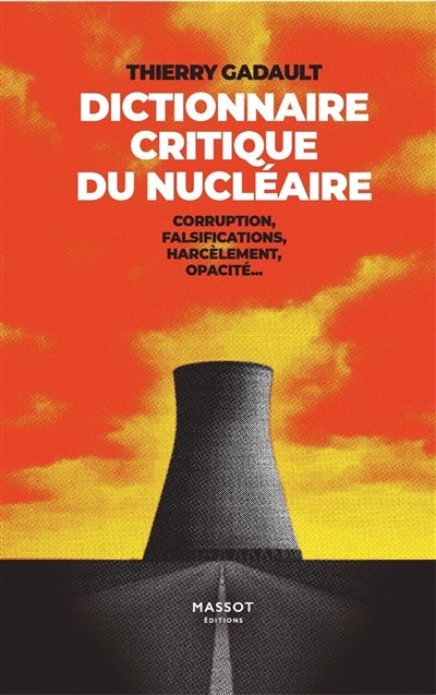 Dictionnaire critique du nucléaire : corruption, falsifications, harcèlement, opacité...
