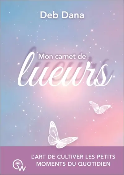 Mon carnet de lueurs : l'art de cultiver les petits moments du quotidien