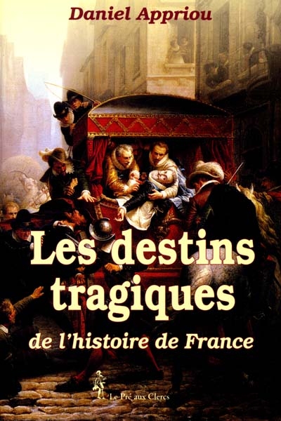 Les Destins tragiques de l'histoire de France