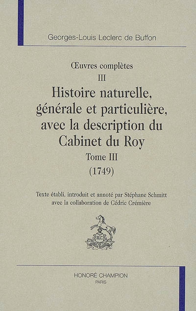 Oeuvres complètes. Vol. 3. Histoire naturelle, générale et particulière, avec la description du Cabinet du Roy. 1749