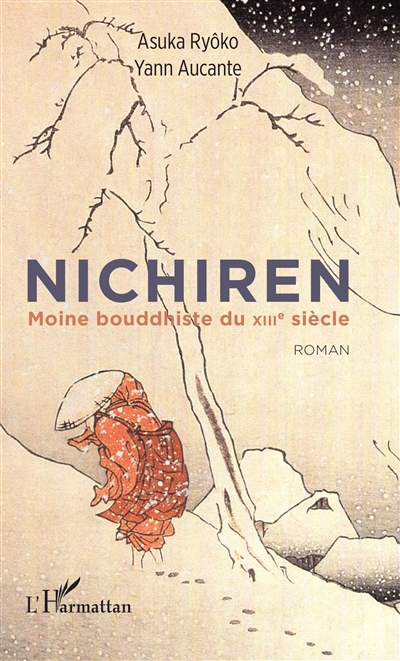 Oeuvres classiques du bouddhisme japonais. Vol. 10. Nichiren : moine bouddhiste du XIIIe siècle
