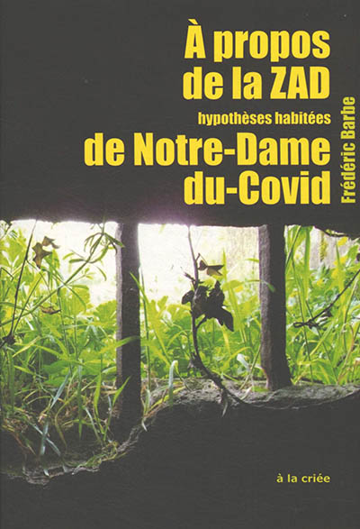 A propos de la ZAD de Notre-Dame-du-Covid : hypothèses habitées