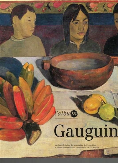 Gauguin : album : exposition, Paris, Galeries nationales du Grand Palais, du 10 janvier 1989 au 24 avril 1989