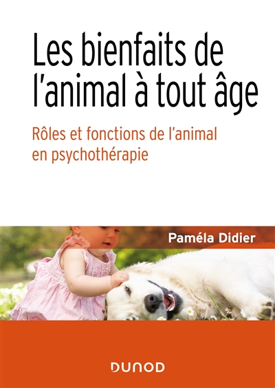 Les bienfaits de l'animal à tout âge : rôles et fonctions de l'animal en psychothérapie