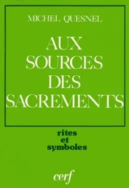 Aux sources des sacrements