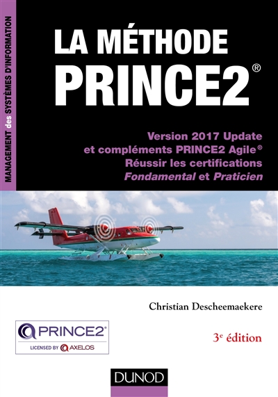 La méthode PRINCE2 : version 2017 update et compléments PRINCE2 Agile : réussir les certifications Fondamental et Praticien