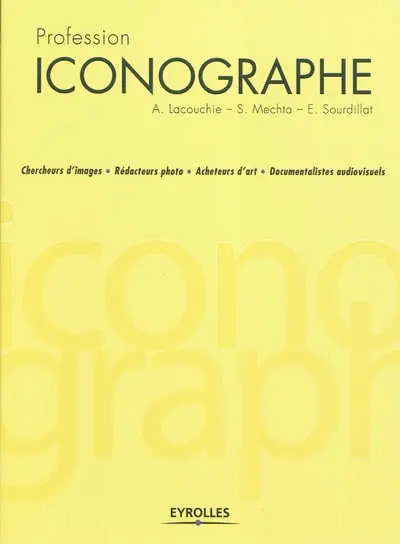 Profession iconographe : chercheurs d'images, rédacteurs photo, acheteurs d'art, documentalistes audiovisuels