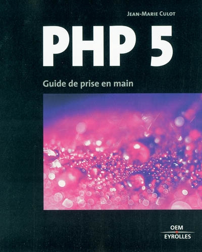 PHP 5 : guide de prise en main