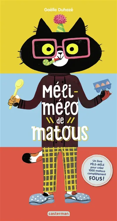 Méli-mélo de matous : un livre pêle-mêle pour créer 1.000 matous complètement fous !