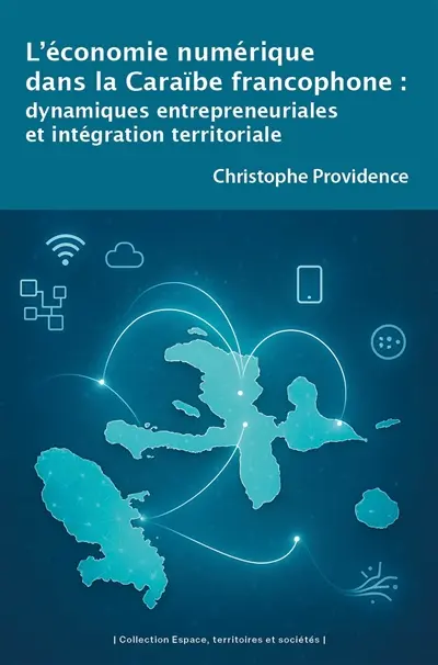 L'économie numérique dans la Caraïbe francophone : dynamiques entrepreneuriales et intégration territoriale