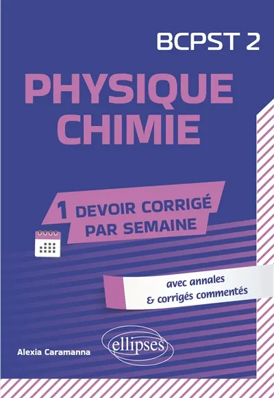 Physique chimie, BCPST 2 : avec annales & corrigés commentés
