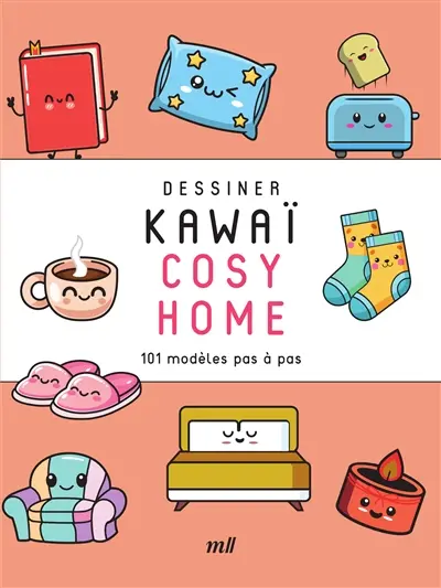 Dessiner kawaï. Cosy home : 101 modèles pas à pas
