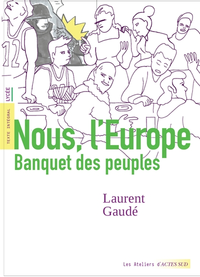 Nous, l'Europe : banquet des peuples : texte intégral, lycée