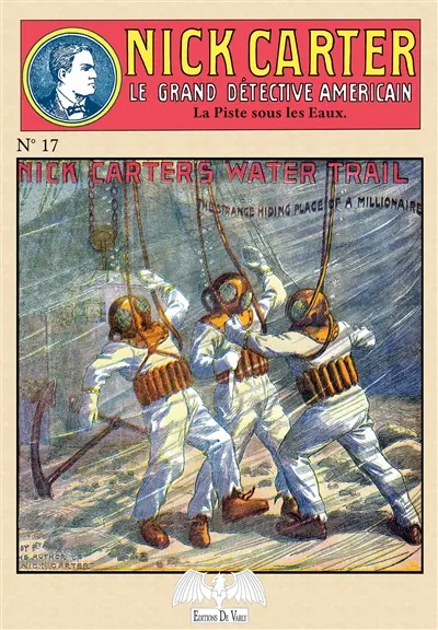 Nick Carter : le grand détective américain. Vol. 17. La piste sous les eaux ou L'étrange refuge d'un riche