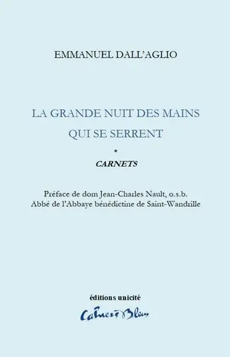 Carnets. Vol. 1. La grande nuit des mains qui se serrent