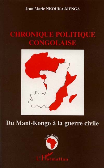 Chronique politique congolaise : du Mani-Kongo à la guerre civile