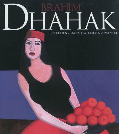Brahim Dhahak : entretiens dans l'atelier du peintre