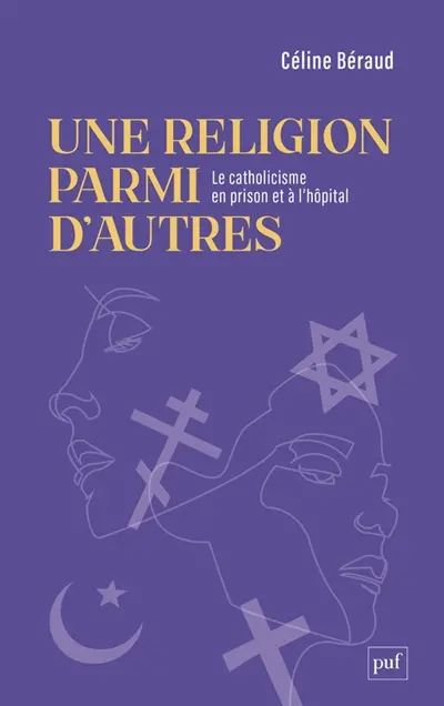 Une religion parmi d'autres : le catholicisme en prison et à l'hôpital