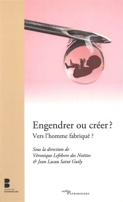 Engendrer ou créer ? Vers l'homme fabriqué ?