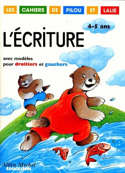 L'écriture : modèles pour droitiers et gauchers, 4-5 ans : les cahiers de  Pilou et Lalie - Françoise Demars - Librairie Mollat Bordeaux