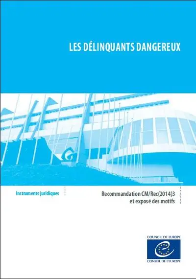 Les délinquants dangereux : recommandation CM-Rec(2014)3 et exposé des motifs