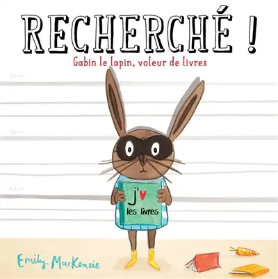 Recherché ! Gabin le lapin, voleur de livres