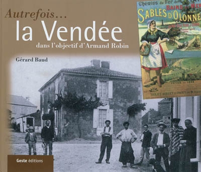 Se souvenir de la Vendée : la Vendée dans l'objectif d'Armand Robin