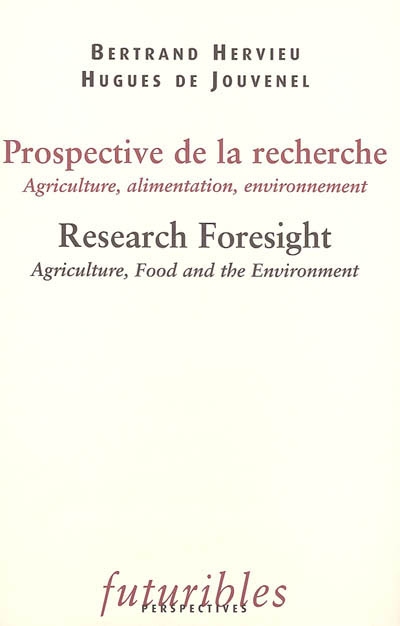 Prospective de la recherche : agriculture, alimentation, environnement. Research foresight : agriculture, food and the environment