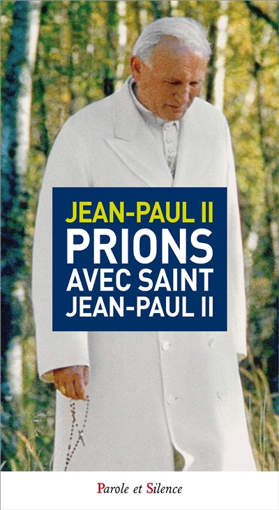 Prions avec saint Jean-Paul II : recueil de prières