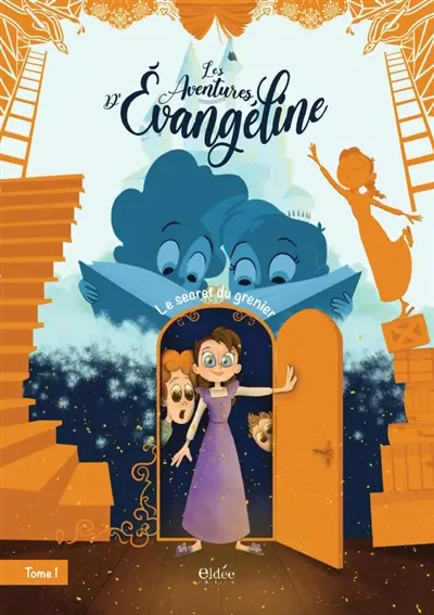 Les aventures d'Evangéline. Vol. 1. Le secret du grenier