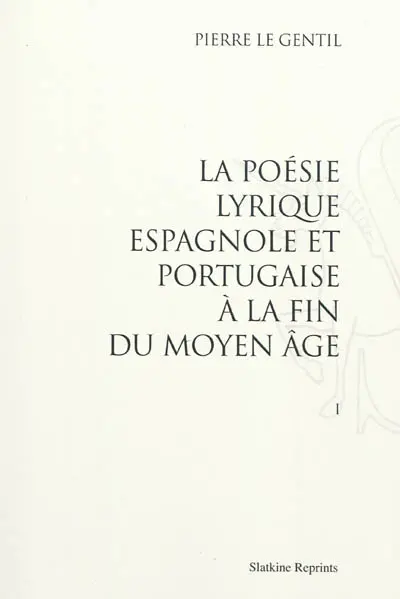 La poésie lyrique espagnole et portugaise à la fin du Moyen Age