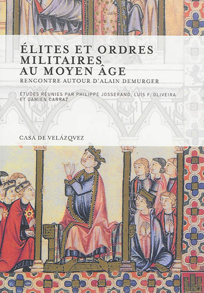 Elites et ordres militaires au Moyen Age : rencontre autour d'Alain Demurger