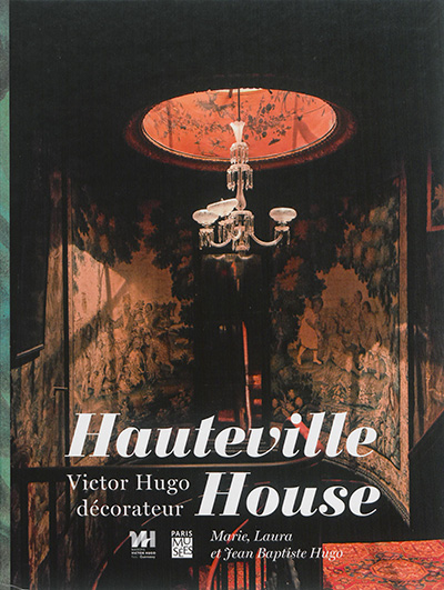 Hauteville House : Victor Hugo décorateur