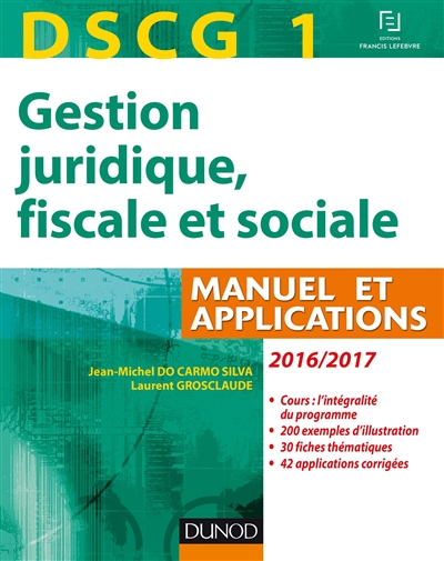 Gestion juridique, fiscale et sociale, DSCG 1 : manuel et applications, corrigés inclus : 2016-2017