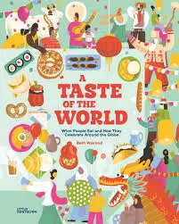 A taste of the world : what people eat and how they celebrate around the globe