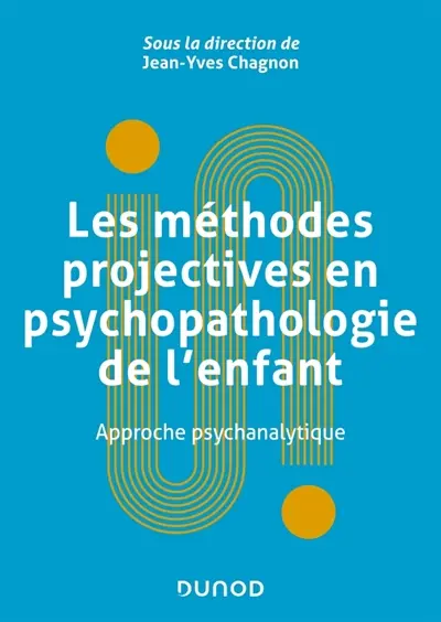 Les méthodes projectives en psychopathologie de l'enfant : approche psychanalytique