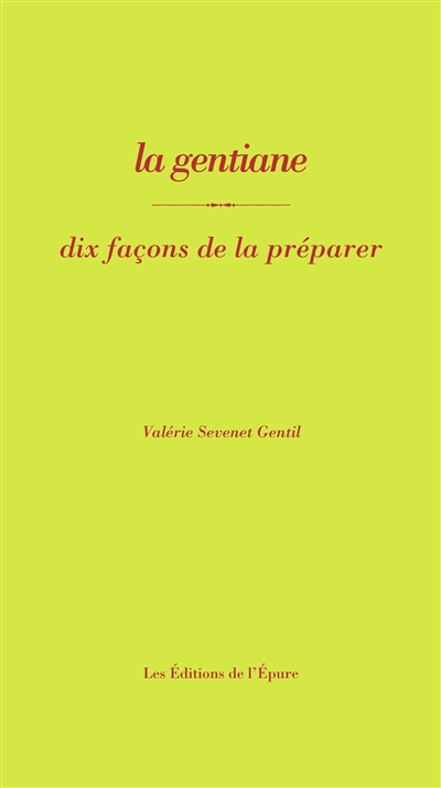 La gentiane : dix façons de la préparer