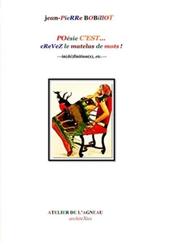 Poésie c'est... crevez le matelas de mots ! : in(dé)finition(s), etc. : 1978-2021
