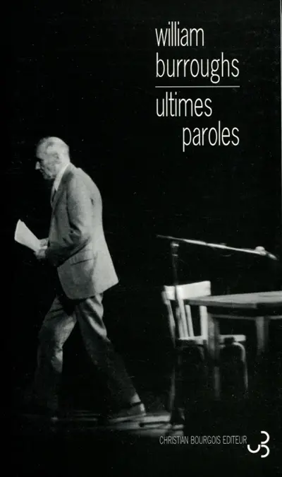 Ultimes paroles : les derniers journaux de William S. Burroughs