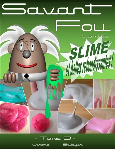 Savant Fou à domicile (Tome 3) : Slime et balles rebondissantes