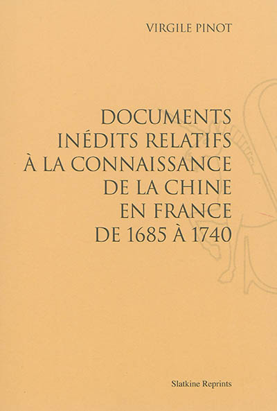 Documents inédits relatifs à la connaissance de la Chine en France de 1685 à 1740