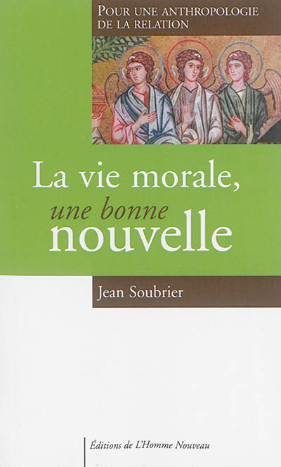 La vie morale, une bonne nouvelle : pour une anthropologie de la relation