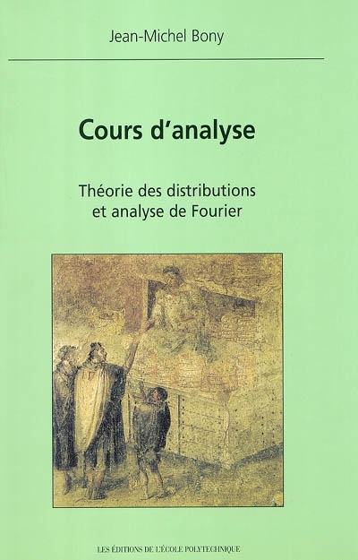 Cours d'analyse : théorie des distributions et analyse de Fourier