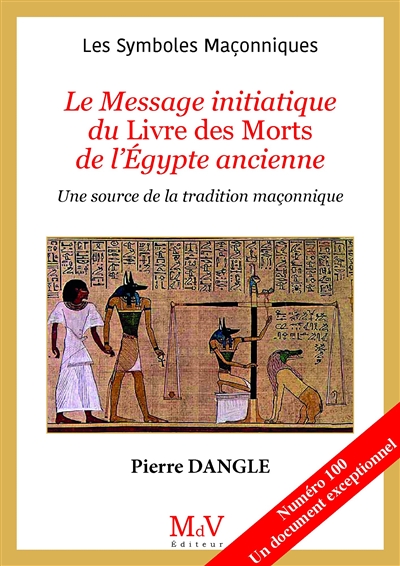 Le message initiatique du Livre des morts de l'Egypte ancienne : une source de la tradition maçonnique